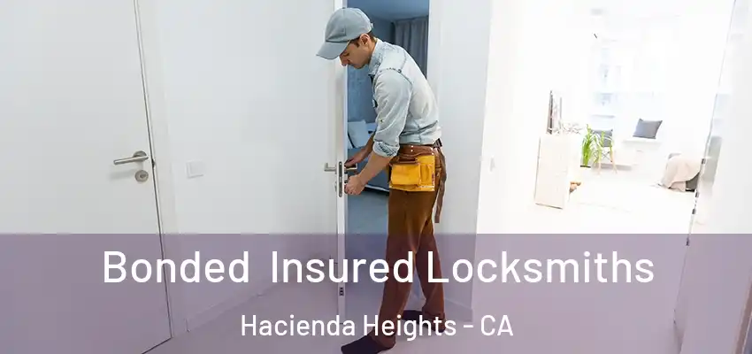  Bonded Insured Locksmiths Hacienda Heights - CA