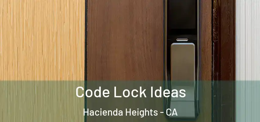  Code Lock Ideas Hacienda Heights - CA