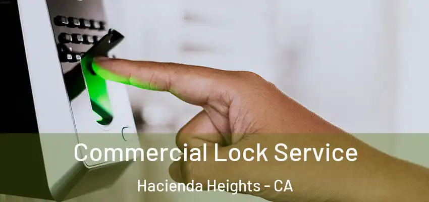  Commercial Lock Service Hacienda Heights - CA