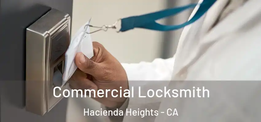  Commercial Locksmith Hacienda Heights - CA