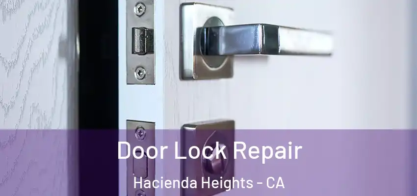  Door Lock Repair Hacienda Heights - CA