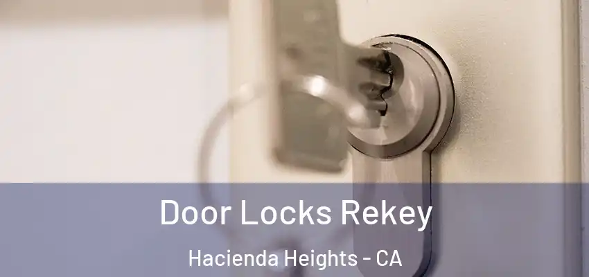  Door Locks Rekey Hacienda Heights - CA