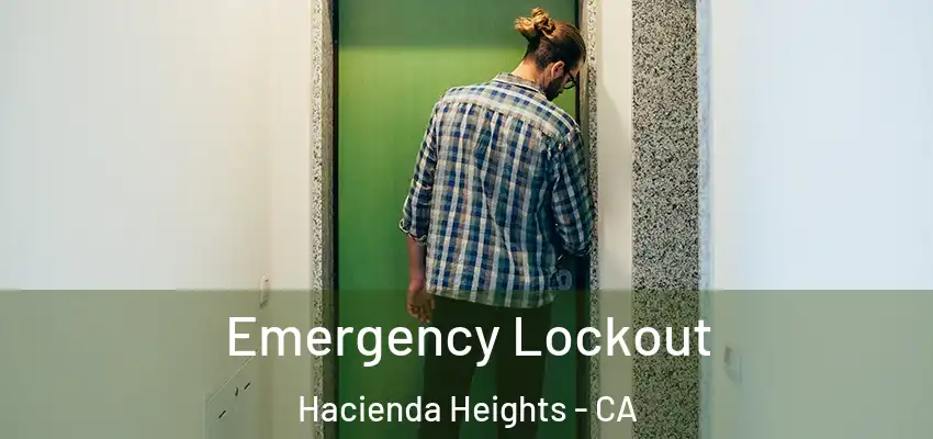  Emergency Lockout Hacienda Heights - CA