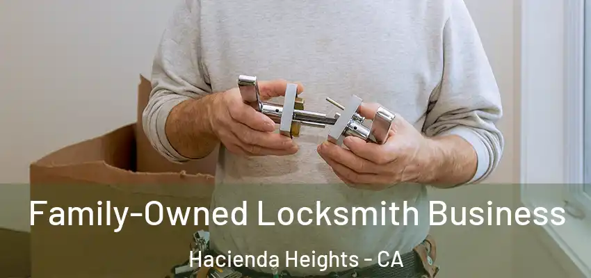  Family-Owned Locksmith Business Hacienda Heights - CA