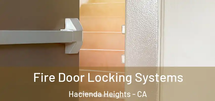  Fire Door Locking Systems Hacienda Heights - CA