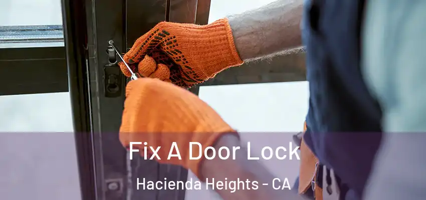  Fix A Door Lock Hacienda Heights - CA