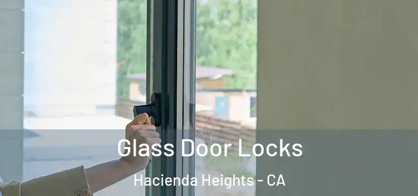  Glass Door Locks Hacienda Heights - CA