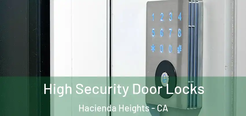  High Security Door Locks Hacienda Heights - CA