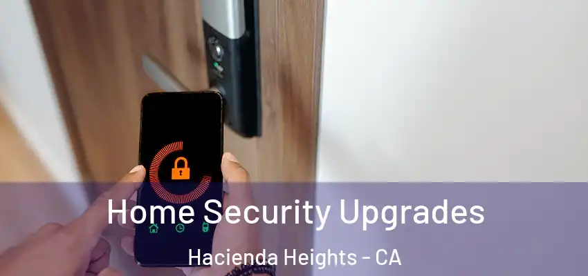  Home Security Upgrades Hacienda Heights - CA