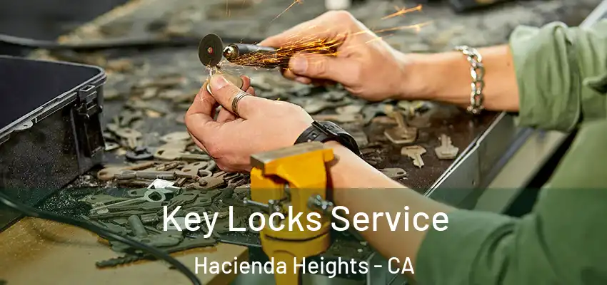  Key Locks Service Hacienda Heights - CA