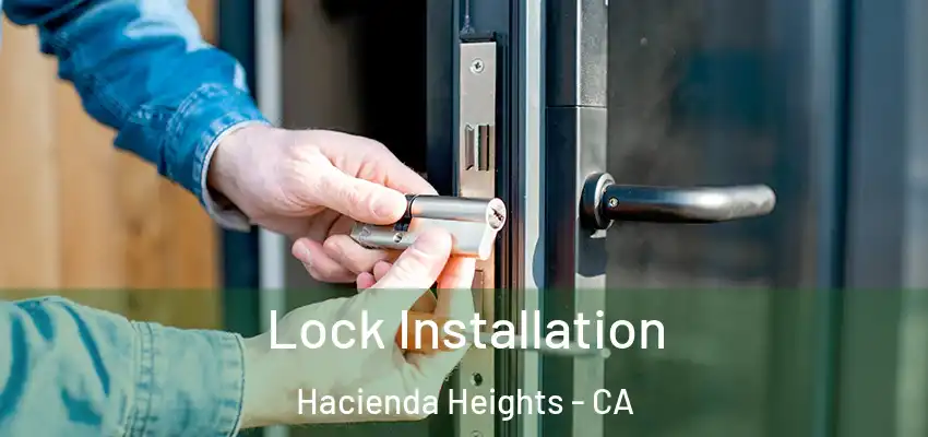  Lock Installation Hacienda Heights - CA