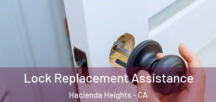  Lock Replacement Assistance Hacienda Heights - CA