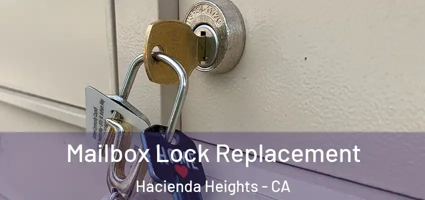  Mailbox Lock Replacement Hacienda Heights - CA
