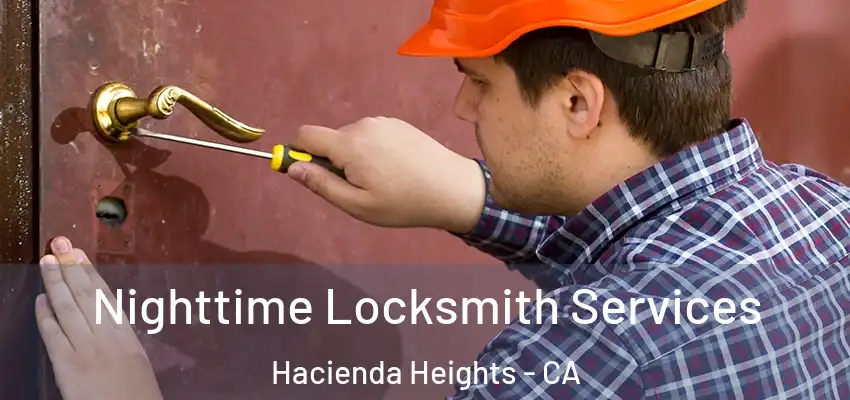  Nighttime Locksmith Services Hacienda Heights - CA