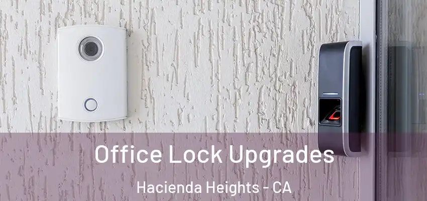  Office Lock Upgrades Hacienda Heights - CA