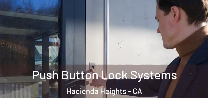  Push Button Lock Systems Hacienda Heights - CA