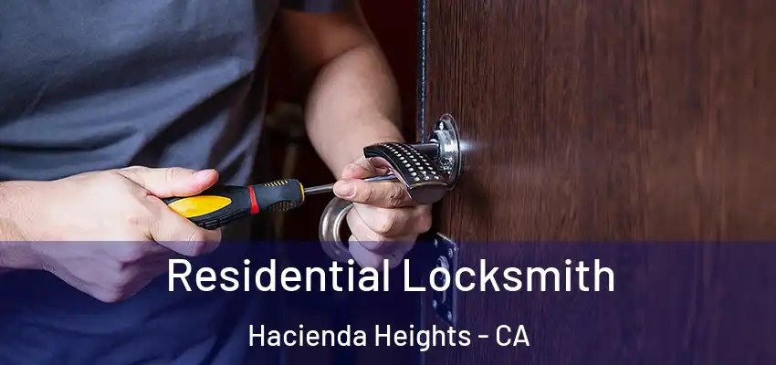  Residential Locksmith Hacienda Heights - CA