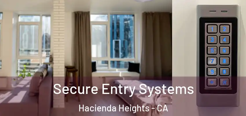  Secure Entry Systems Hacienda Heights - CA