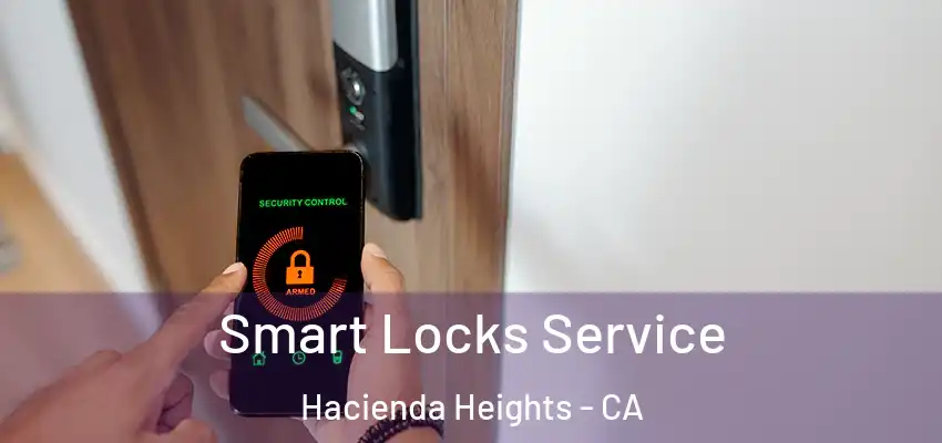  Smart Locks Service Hacienda Heights - CA