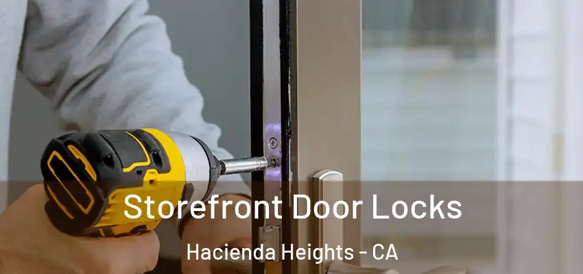  Storefront Door Locks Hacienda Heights - CA
