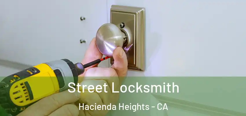  Street Locksmith Hacienda Heights - CA