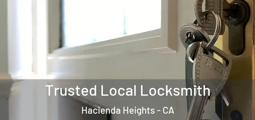  Trusted Local Locksmith Hacienda Heights - CA