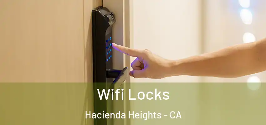  Wifi Locks Hacienda Heights - CA