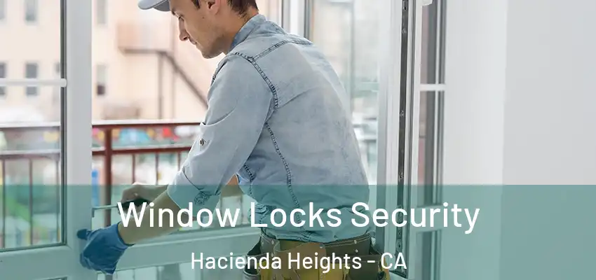  Window Locks Security Hacienda Heights - CA